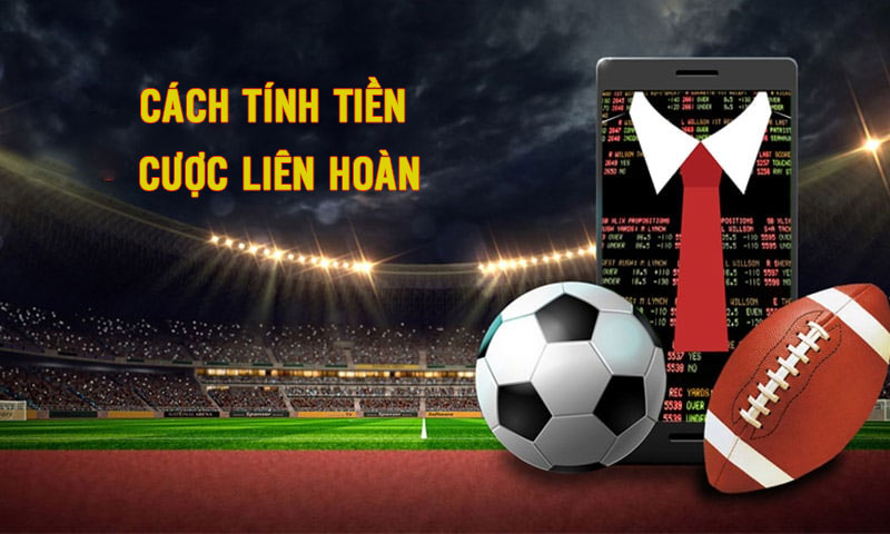 Cách tính tiền cược liên hoàn