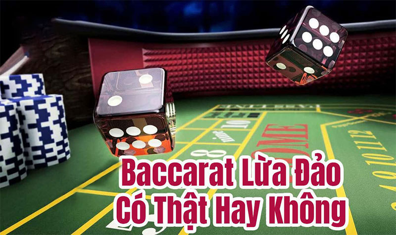 Baccarat có lừa đảo không